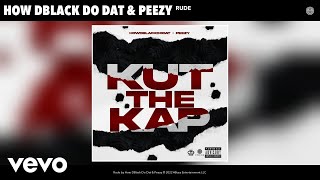 How DBlack Do Dat, Peezy - Rude (Official Audio)