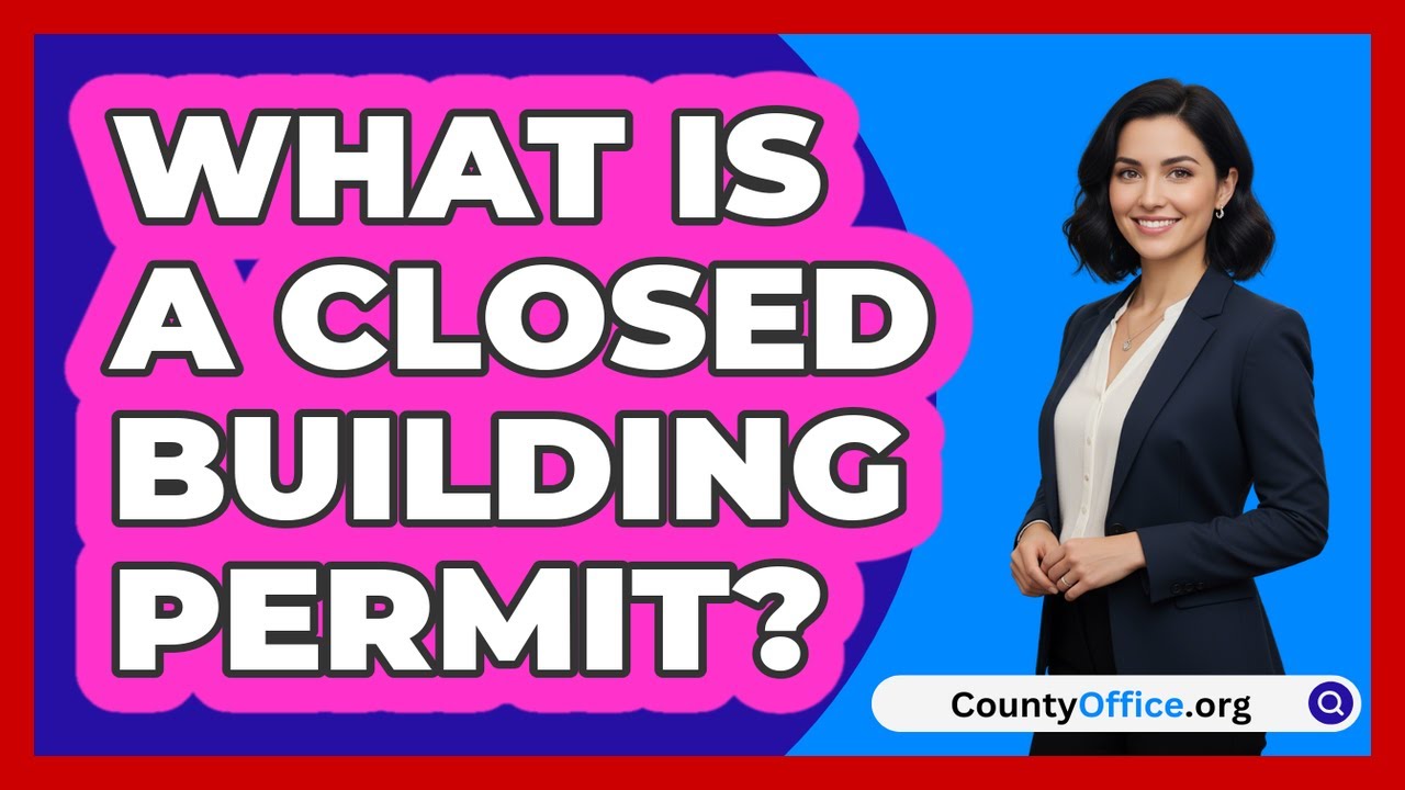 What Is a Closed Building Permit?