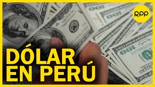 Precio del dólar: Este es el mejor momento del día para comprar la divisa estadounidense en el Perú