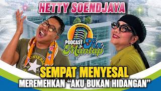 HETTY SOENDJAYA REGRETS UNDERESTIMATING THE SONG 'AKU BUKAN HIDANGAN' - PODCAST FIX MANTAP