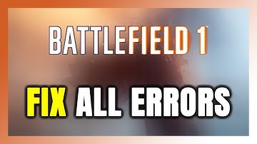 How to FIX Battlefield 1 All Errors