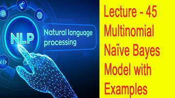 Lecture - 45 - Multinomial Naïve Bayes: A Worked Example