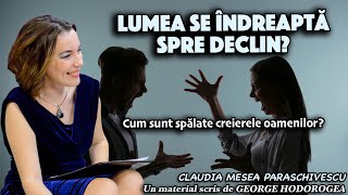 Lumea se indreapta spre declin? * Cum sunt spalate creierele oamenilor?