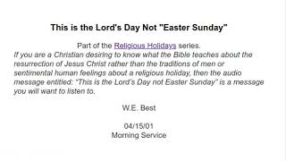 This Is The Lords Day Not Easter Sunday - 2001 04 15 - W.E. Best