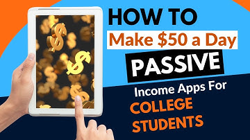 How To Make $50 Day With Passive Income Apps as a College Student