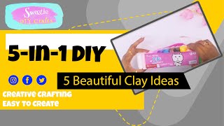 5-in-1 DIY Beautiful Clay Ideas for Creative Crafting SweetieDIYCraft Tutorial