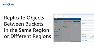 How to Replicate Objects Between Buckets in the Same Region or Different Regions | IDrive e2