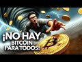 ¡NO hay BITCOIN para TODOS!