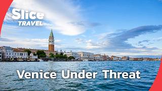 Saving Venice: Inside The Fight To Protect The Sinking City | SLICE TRAVEL