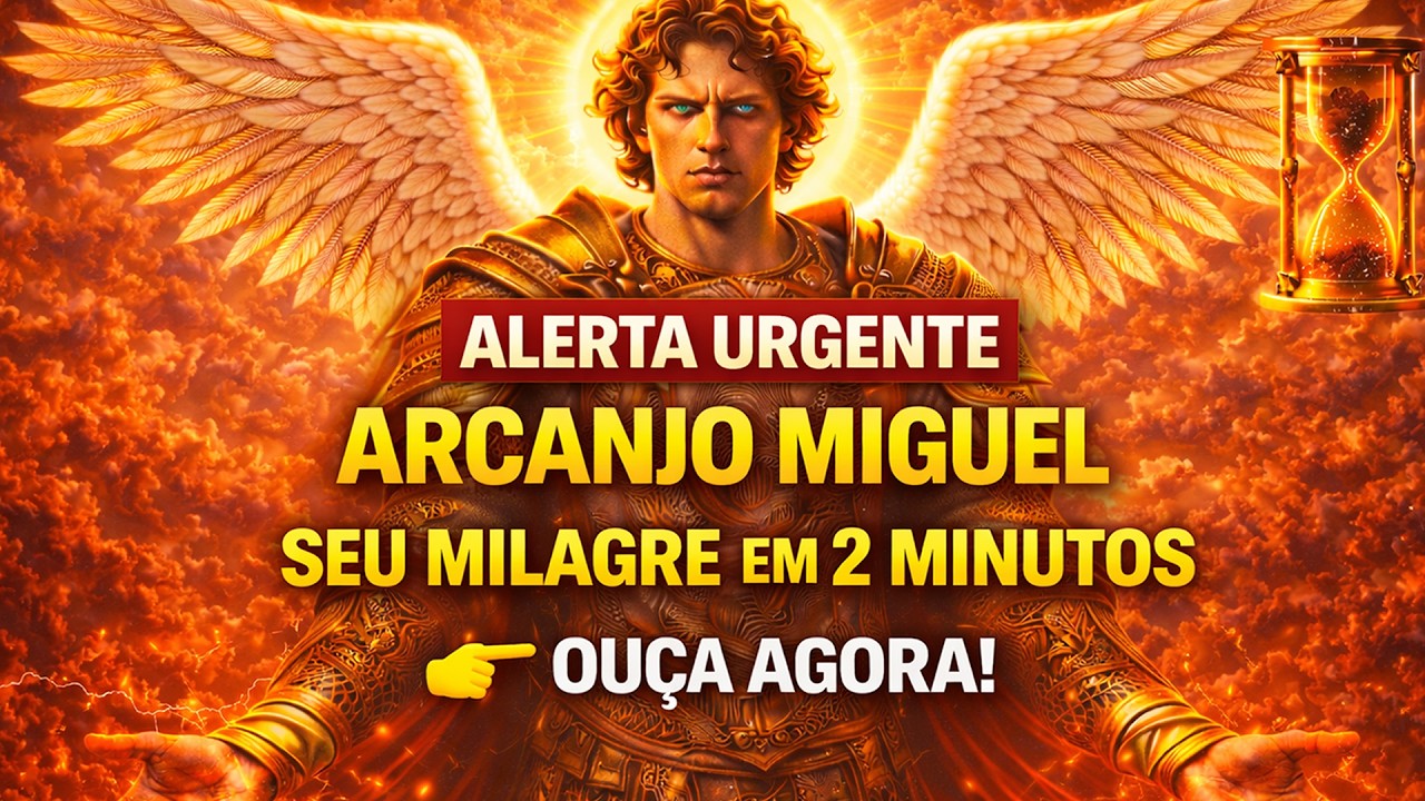 🔥 Alerta do Arcanjo Miguel: Faltam 2 Minutos Para Seu Milagre — Ouça Agora!