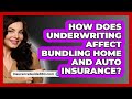 How Does Underwriting Affect Bundling Home And Auto Insurance? - InsuranceGuide360.com