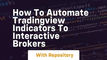 How to automate tradingview indicators to interactive brokers