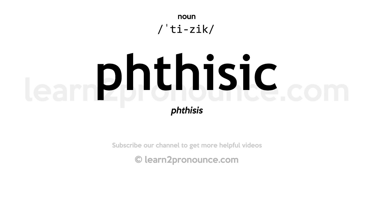 Pronunciation of Phthisic Definition of Phthisic YouTube