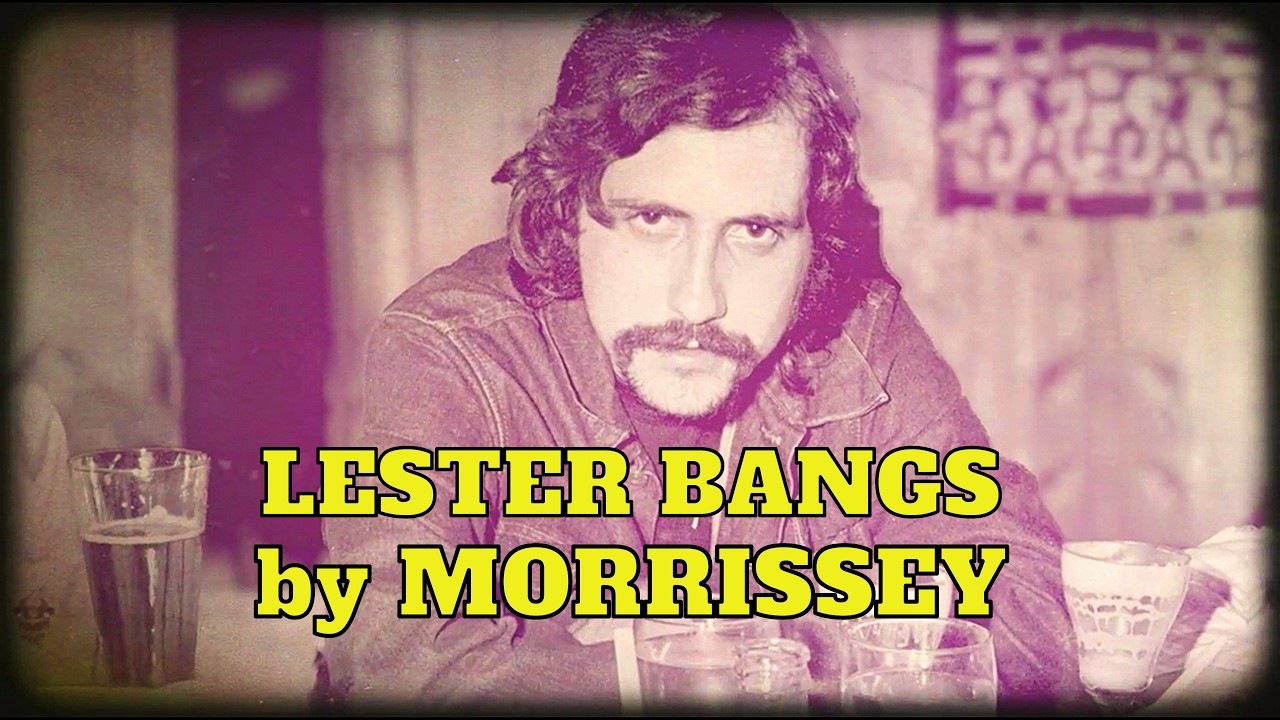 Watch Morrissey - Lester Bangs (Unofficial Video) on YouTube Watch Morrissey - Lester Bangs (Unofficial Video) on YouTube