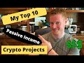 My Top 10 Passive Income Crypto Projects Right Now - Over $50k/month in passive income