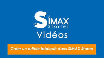 SIMAX Starter - Production : Créer un article fabriqué