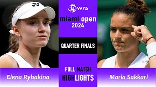 Maria Sakkari vs Elena Rybakina Full Highlights | Miami Open 2024 Quarter-Finals