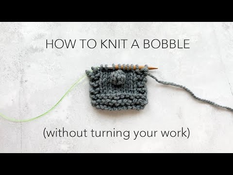 How To Knit A Bobble Without Turning Your Work