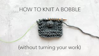 How to knit a bobble (without turning your work!)