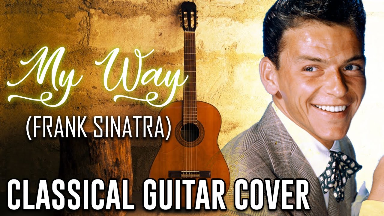 My Way (Frank Sinatra) Classical Guitar Cover - YouTube