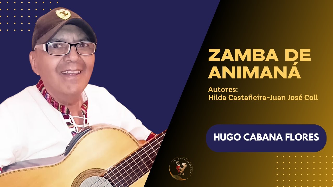 Zamba de Animaná *Hugo Cabana flores*