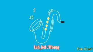 Luh Kel -Wrong