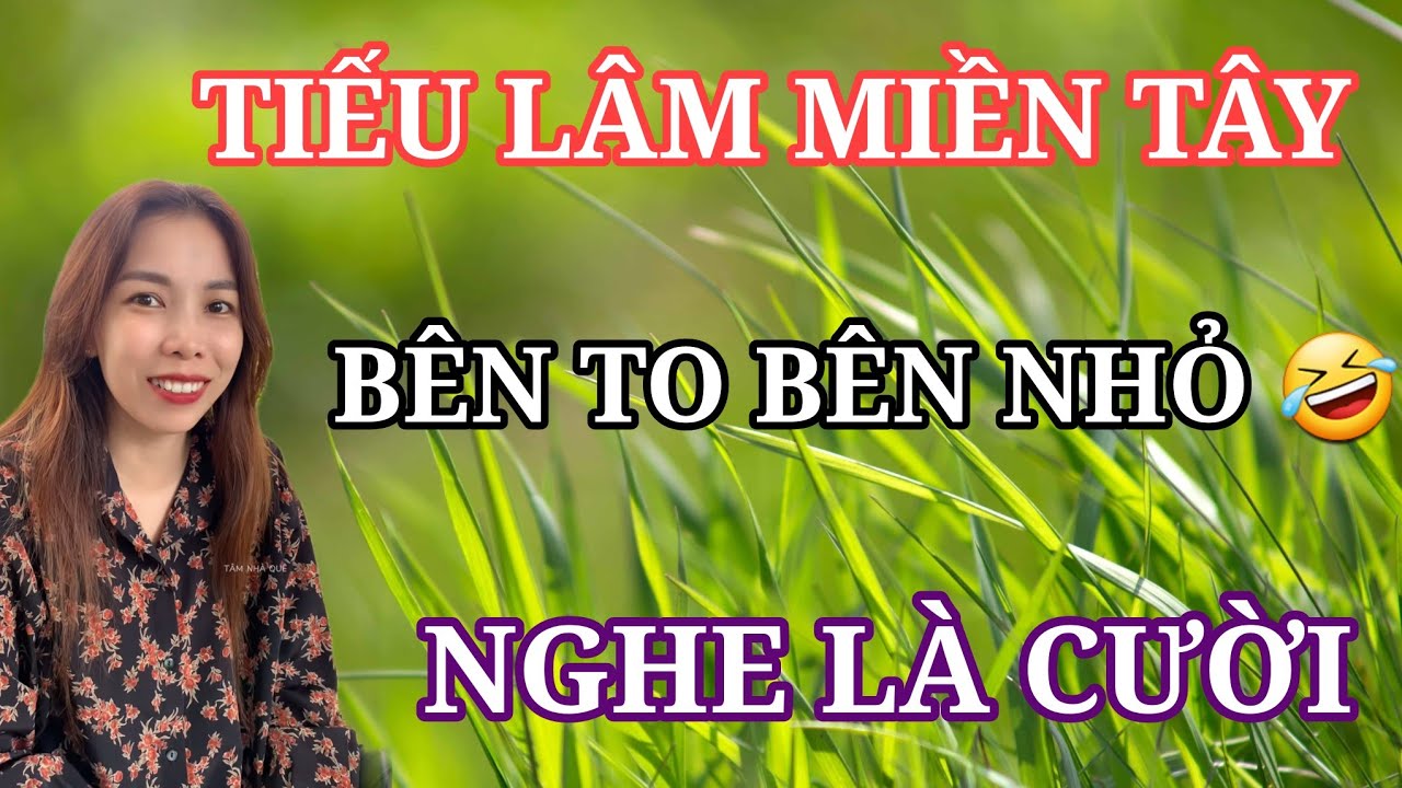 Truyện cười tiếu lâm hay nhất, giọng kể miền tây tâm nhà quê mộc mạc cực hài
