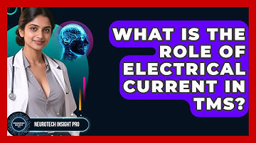 What Is The Role Of Electrical Current In TMS? - Neurotech Insight Pro