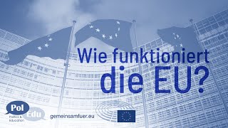 Wie funktioniert die EU? | Die EU, erklärt