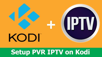 How to set up IPTV feature on Kodi 💥