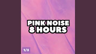 Pink Noise 8 Hours, Pt. 71