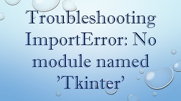 Troubleshooting ImportError: No module named 