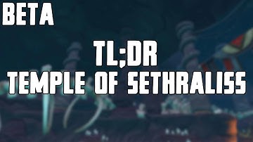 TL;DR - Temple of Sethraliss (BETA)