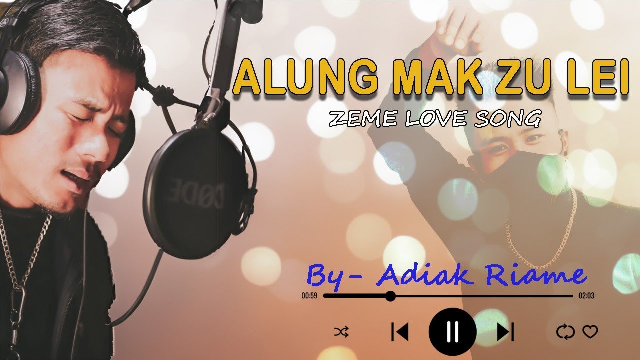 Alung Mak Zu Lei ll Zeme love Song ll Adiak Riame ll lyrics video