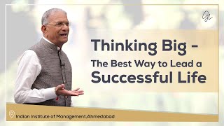 Think Big to Lead a Successful Life | IIM, Ahmedabad - 2022