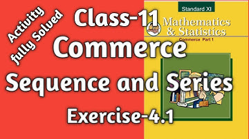 Class-11|Commerce|Mathematics and Statistics |PART-I| Sequences and Series|Exercise-4.1|Activities