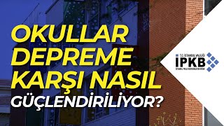 Okullar Depreme Karşı Nasıl Güçlendiriliyor?