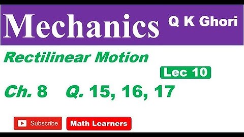 Mechanics Ch 8 Rectilinear motion Lec 10 Q 15, 16, 17. for ADP, BSc, BS Mathematics