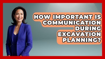 How Important Is Communication During Excavation Planning? - Civil Engineering Explained