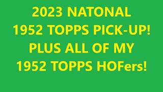 ⭐⭐⭐  2023 NATIONAL 1952 TOPPS PICK-UP!  PLUS ALL OF MY 1952 TOPPS HOFers!  ⭐⭐⭐