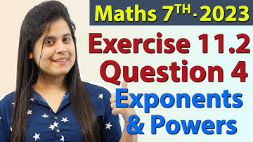 Q 4, Ex 11.2 - Exponents and Powers - Chapter 11 - Maths Class 7th - NCERT, New Syllabus 2023 CBSE