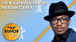 Nick Cannon Praises Mariah Carey; 'She Was My Rock’