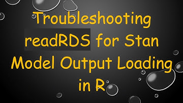 Troubleshooting readRDS for Stan Model Output Loading in R