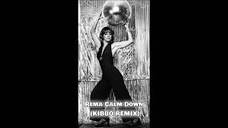 Rema - Calm Down (KIBBO REMIX)