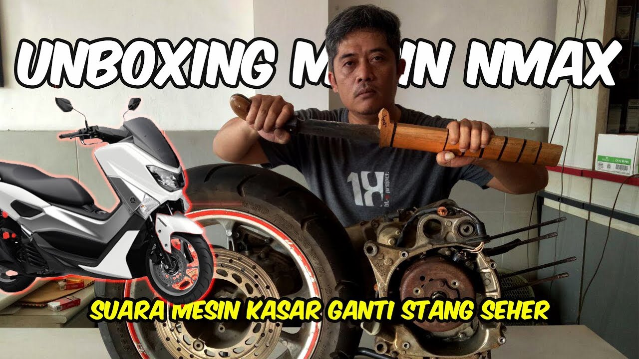 MESIN NMAX BUNYI KASAR GANTI STANG SEHER OTOVLOG INDONESIA UNBOXING MESIN NMAX MESIN NMAX BUNYI KASAR GANTI STANG SEHER OTOVLOG INDONESIA UNBOXING MESIN NMAX