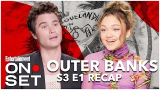 'Outer Banks' Season 3 Episode 1 Recap | On Set | Entertainment Weekly