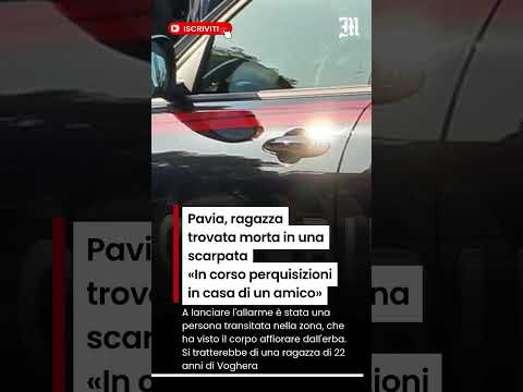 Video Pavia, ragazza trovata morta in una scarpata «In corso perquisizioni in casa di un amico»