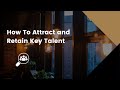 How To Attract and Retain Key Talent | Lunch &amp; Learn
