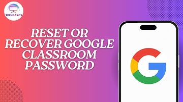 How to Reset or Recover Google Classroom Password