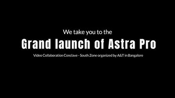 Launch of Astra Pro | A&T Video Networks | Touch-based video recording and broadcasting system